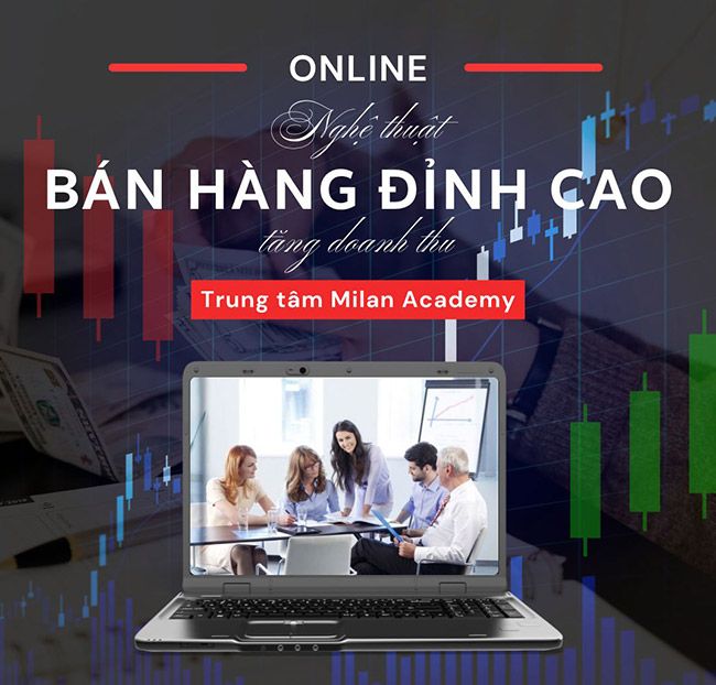 TT Milan - Khóa Học Nghệ Thuật Bán Hàng Đỉnh Cao Tăng Doanh Thu
